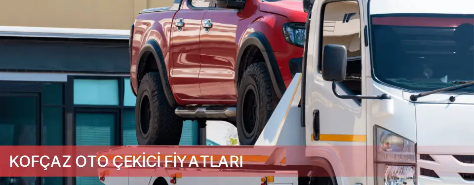 Kofçaz İlçemi Oto Çekici Fiyatları